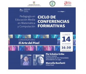 Académica Pía Schulze participa en Conversatorio transdisciplinar &quot;El Arte del Pixel&quot;, con la artista Marcella Bonfanti, organiza Carrera de Pedagogía en Matemáticas y Computación