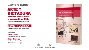 LANZAMIENTO DEL LIBRO: ARTE Y DICTADURA, poéticas críticas sobre  la vanguardia en Chile, del Dr. Jorge Ferrada Sullivan
